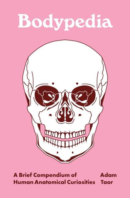 Bodypedia, A Brief Compendium of Human Anatomical Curiosities 9780691256788 Adam Taor