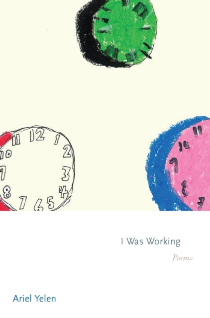 Book cover of: I Was Working. By: Ariel Yelen