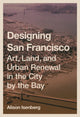 Book cover of: Designing San Francisco. By: Alison Isenberg