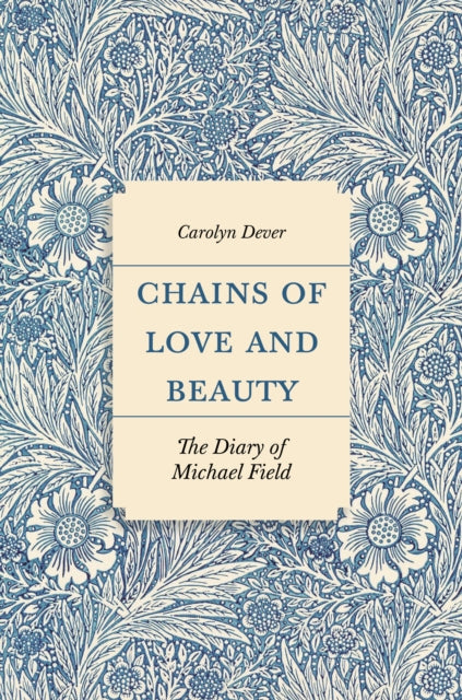 Book cover of: Chains of Love and Beauty. By: Carolyn Dever
