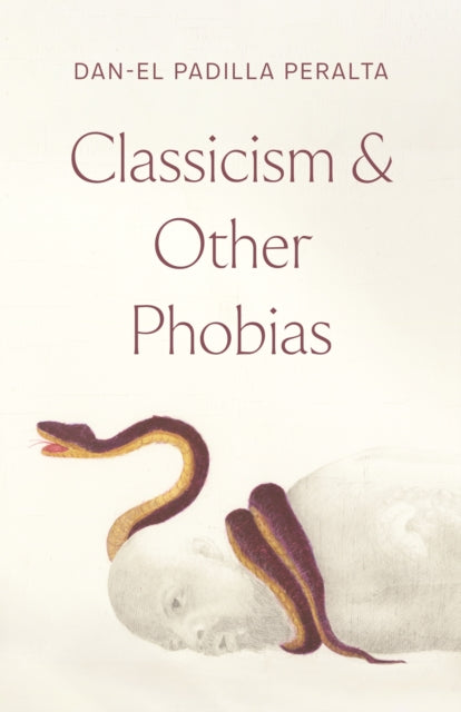 Book cover of: Classicism and Other Phobias. By: Dan-el Padilla Peralta