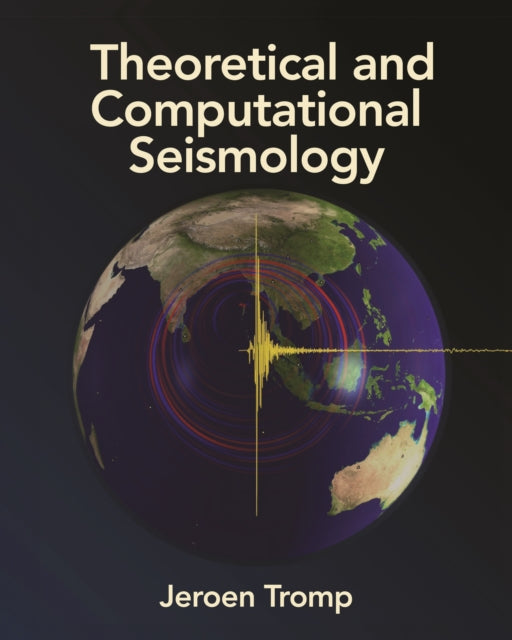 Book cover of: Theoretical and Computational Seismology. By: Jeroen Tromp