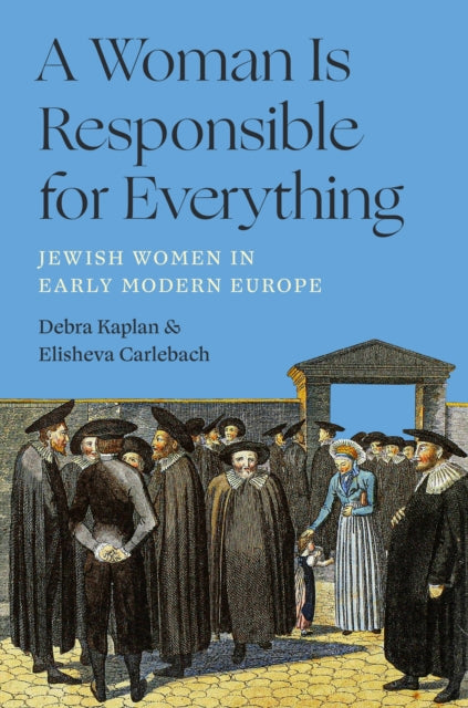 Book cover of: Woman Is Responsible for Everything. By: Elisheva Carlebach