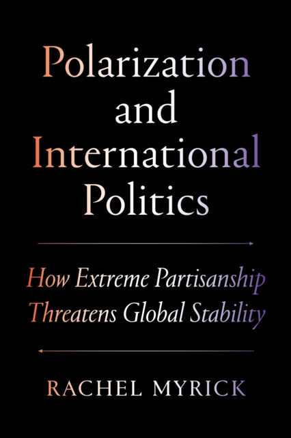 Book cover of: Polarization and International Politics. By: Rachel Myrick