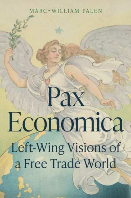 Pax Economica, Left-Wing Visions of a Free Trade World 9780691277882 Sir Astor