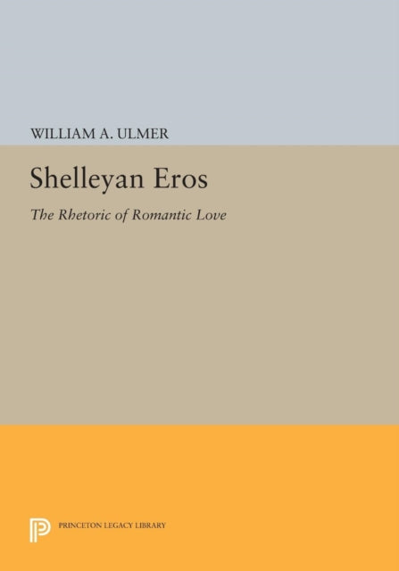 Book cover of: Shelleyan Eros. By: William A. Ulmer