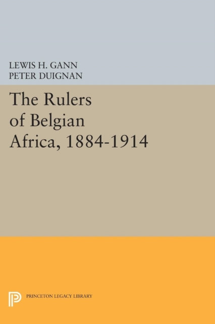 Book cover of: Rulers of Belgian Africa, 1884-1914. By: Lewis H. Gann