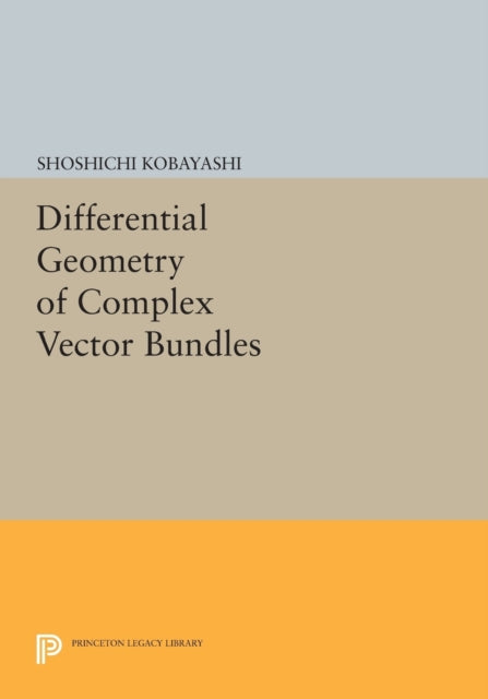 Book cover of: Differential Geometry of Complex Vector Bundles. By: Shoshichi Kobayashi