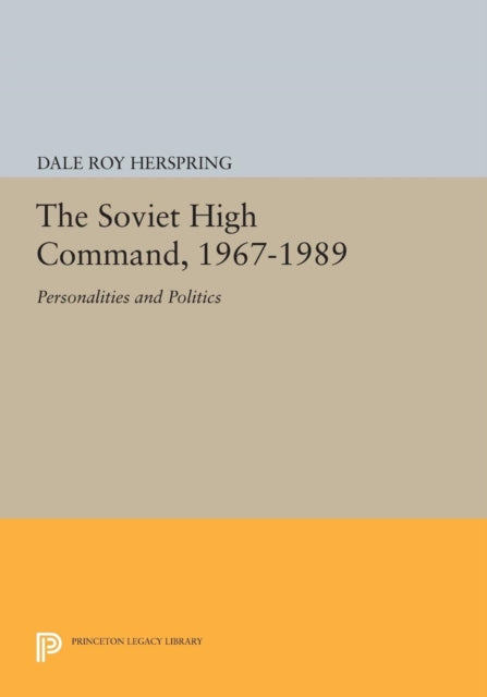 Book cover of: Soviet High Command, 1967-1989. By: Dale R. Herspring
