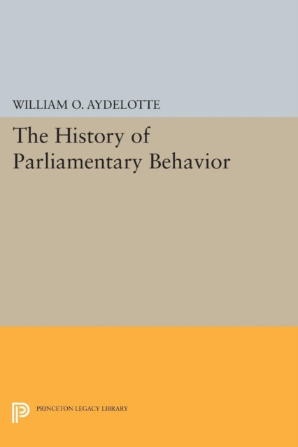 Book cover of: History of Parliamentary Behavior. By: William O. Aydelotte