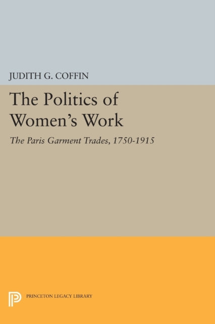 Book cover of: Politics of Women's Work. By: Judith G. Coffin