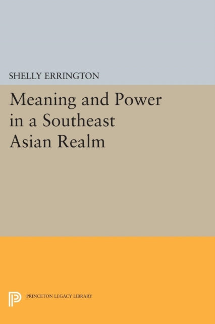 Book cover of: Meaning and Power in a Southeast Asian Realm. By: Shelly Errington