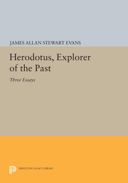 Book cover of: Herodotus, Explorer of the Past. By: James Allan Stewart Evans