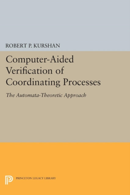 Book cover of: Computer-Aided Verification of Coordinating Processes. By: Robert P. Kurshan