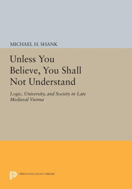 Book cover of: Unless You Believe, You Shall Not Understand. By: Michael H. Shank