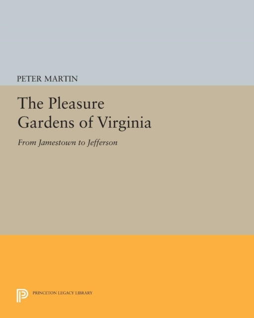 Book cover of: Pleasure Gardens of Virginia. By: Peter Martin