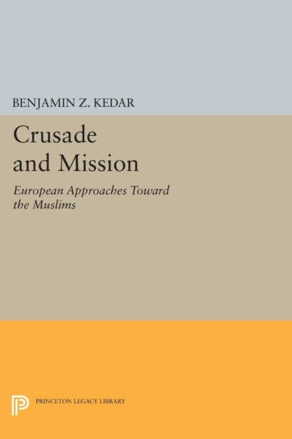 Book cover of: Crusade and Mission. By: Benjamin Z. Kedar