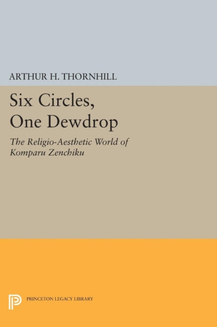 Book cover of: Six Circles, One Dewdrop. By: Arthur H. Thornhill