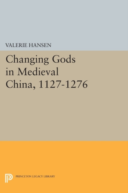 Book cover of: Changing Gods in Medieval China, 1127-1276. By: Valerie Hansen