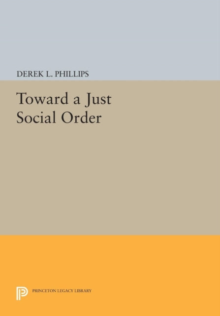Book cover of: Toward a Just Social Order. By: Derek L. Phillips