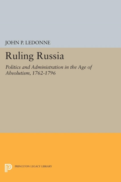 Book cover of: Ruling Russia. By: John P. LeDonne