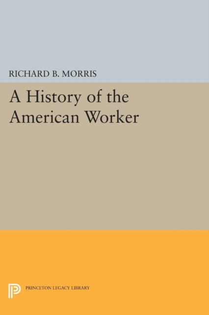 Book cover of: History of the American Worker. By: Richard B. Morris