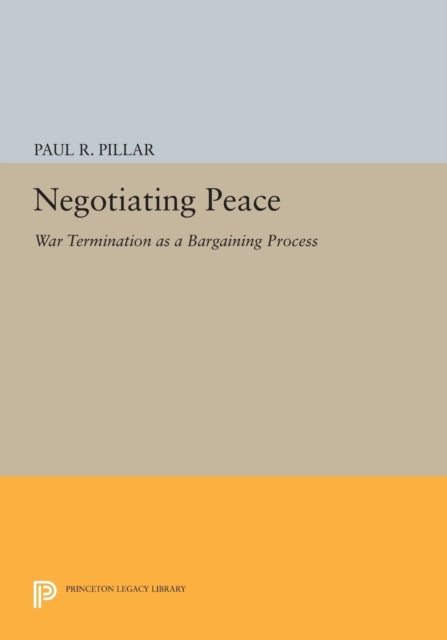 Book cover of: Negotiating Peace. By: Paul R. Pillar