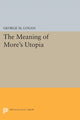 Book cover of: Meaning of More's Utopia. By: George M. Logan