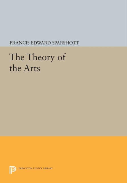 Book cover of: Theory of the Arts. By: Francis Edward Sparshott