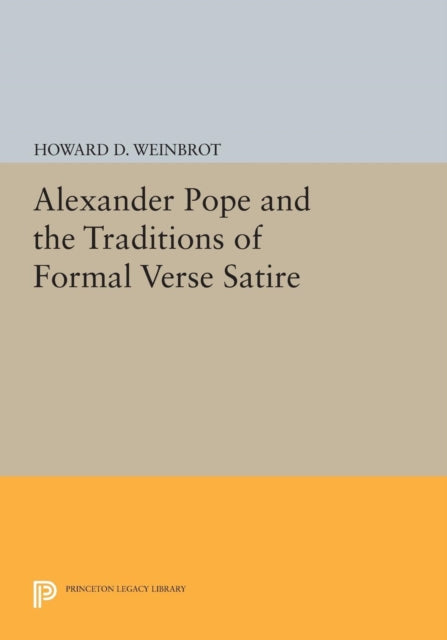 Book cover of: Alexander Pope and the Traditions of Formal Verse Satire. By: Howard D. Weinbrot