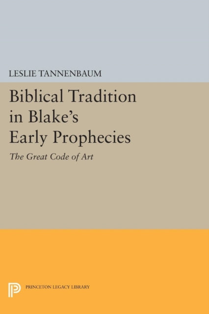 Book cover of: Biblical Tradition in Blake's Early Prophecies. By: Leslie Tannenbaum