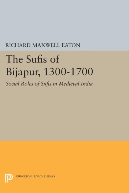 Book cover of: Sufis of Bijapur, 1300-1700. By: Richard Maxwell Eaton