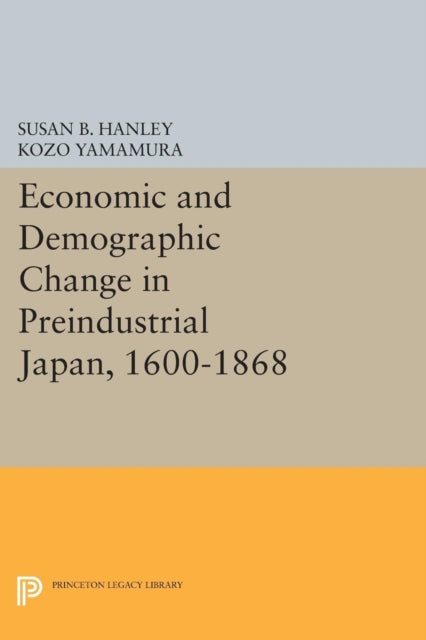 Book cover of: Economic and Demographic Change in Preindustrial Japan, 1600-1868. By: Susan B. Hanley