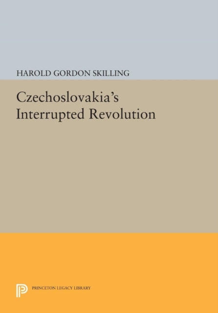 Book cover of: Czechoslovakia's Interrupted Revolution. By: Harold Gordon Skilling
