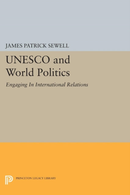 Book cover of: UNESCO and World Politics. By: James Patrick Sewell