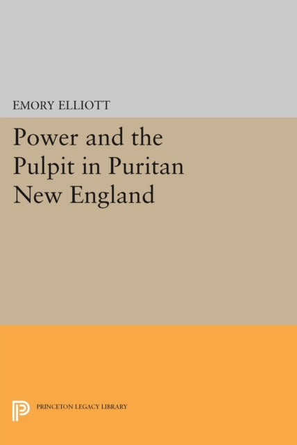 Book cover of: Power and the Pulpit in Puritan New England. By: Edward Elliott
