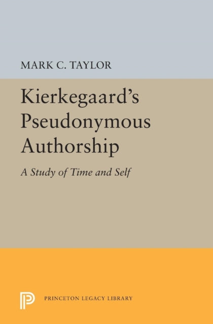 Book cover of: Kierkegaard's Pseudonymous Authorship. By: Mark C. Taylor