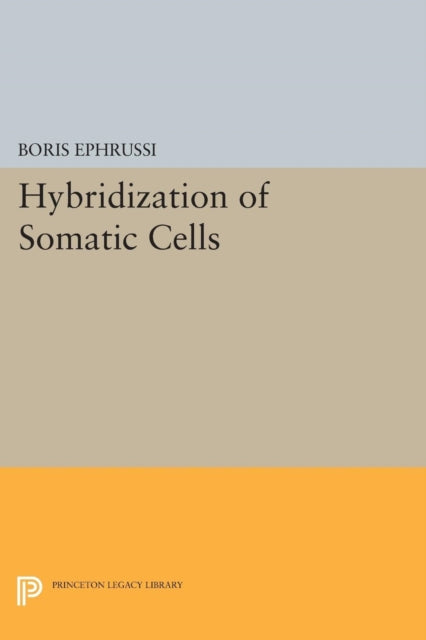 Book cover of: Hybridization of Somatic Cells. By: Boris Ephrussi