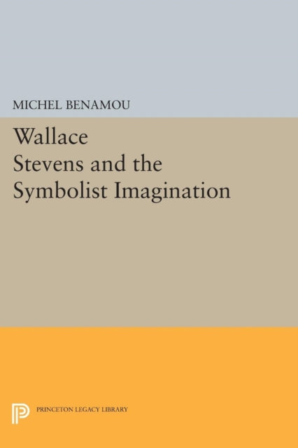 Book cover of: Wallace Stevens and the Symbolist Imagination. By: Michel Benamou