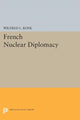Book cover of: French Nuclear Diplomacy. By: Wilfred L. Kohl