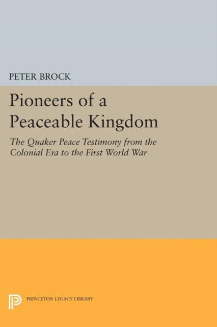 Book cover of: Pioneers of a Peaceable Kingdom. By: Peter Brock