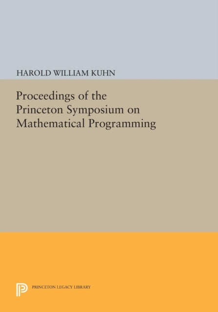 Book cover of: Proceedings of the Princeton Symposium on Mathematical Programming. By: Harold William Kuhn