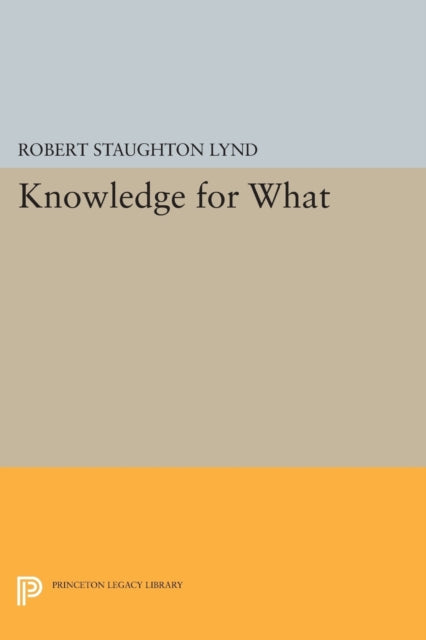 Book cover of: Knowledge for What. By: Robert Staughton Lynd