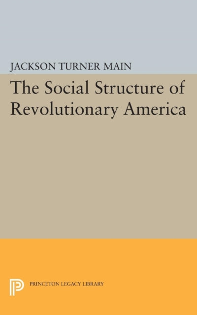 Book cover of: Social Structure of Revolutionary America. By: Jackson Turner Main