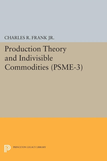 Book cover of: Production Theory and Indivisible Commodities. (PSME-3), Volume 3. By: Charles Raphael Frank