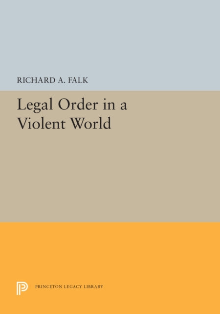 Book cover of: Legal Order in a Violent World. By: Richard A. Falk