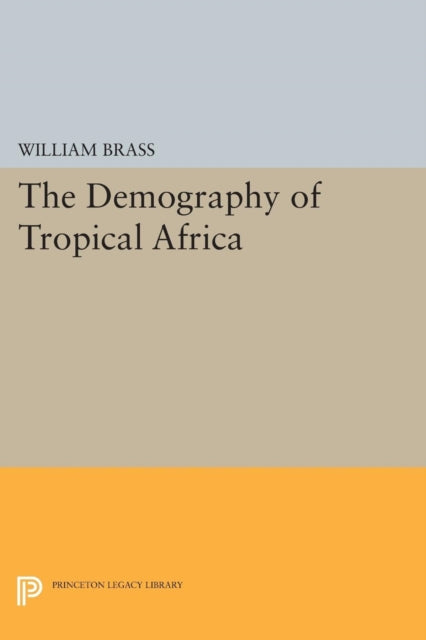 Book cover of: Demography of Tropical Africa. By: William Brass