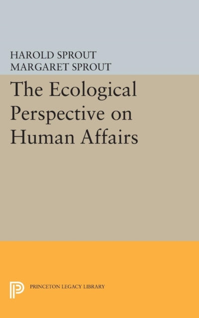 Book cover of: Ecological Perspective on Human Affairs. By: Harold Hance Sprout