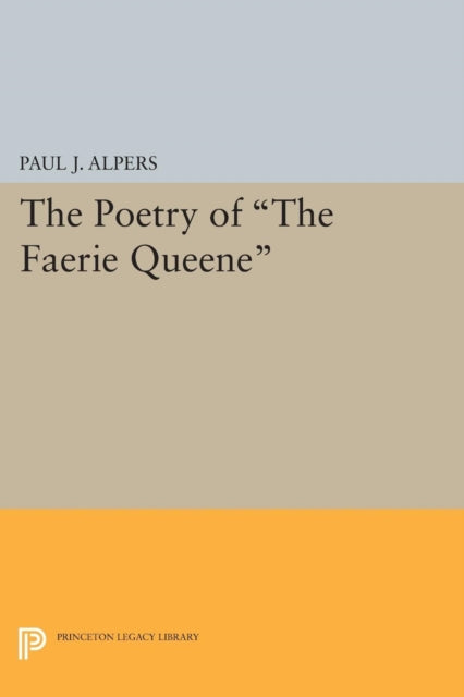 Book cover of: Poetry of the Faerie Queene. By: Paul J. Alpers