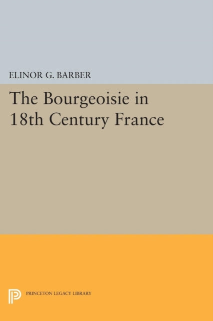 Book cover of: Bourgeoisie in 18th-Century France. By: Elinor Barber